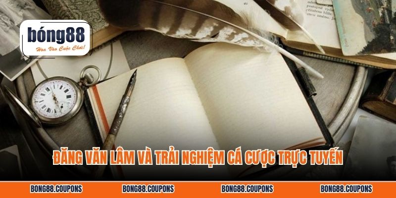 Đăng Văn Lâm và trải nghiệm cá cược trực tuyến