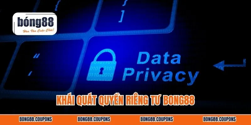 Khái quát quyền riêng tư Bong88