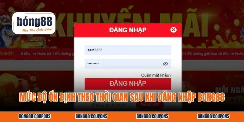 Mức độ ổn định theo thời gian sau khi đăng nhập BONG88