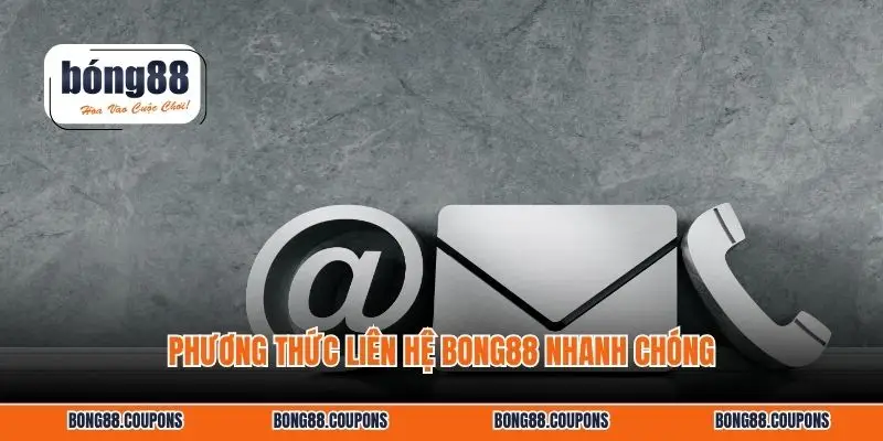 Phương thức liên hệ BONG88 nhanh chóng