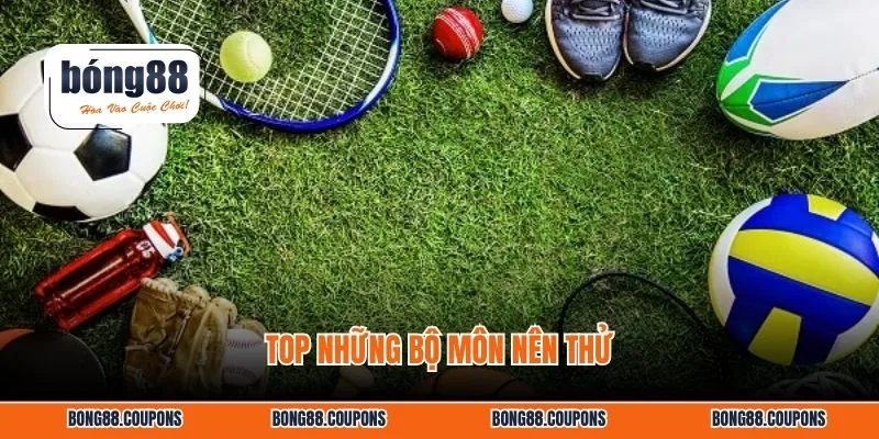Top những bộ môn nên thử