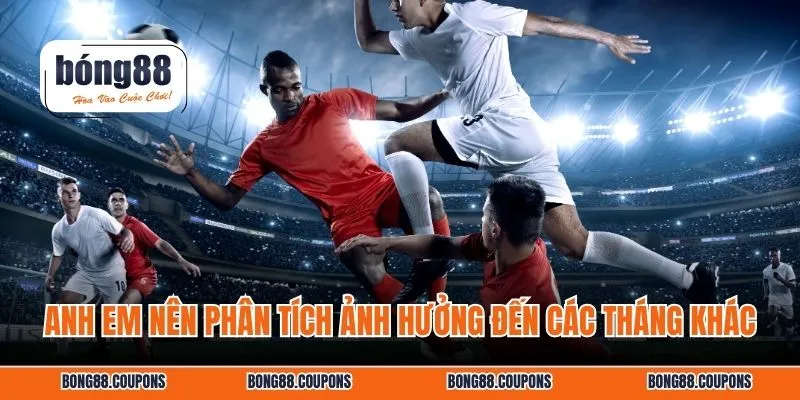 Anh em nên phân tích ảnh hưởng đến các tháng khác